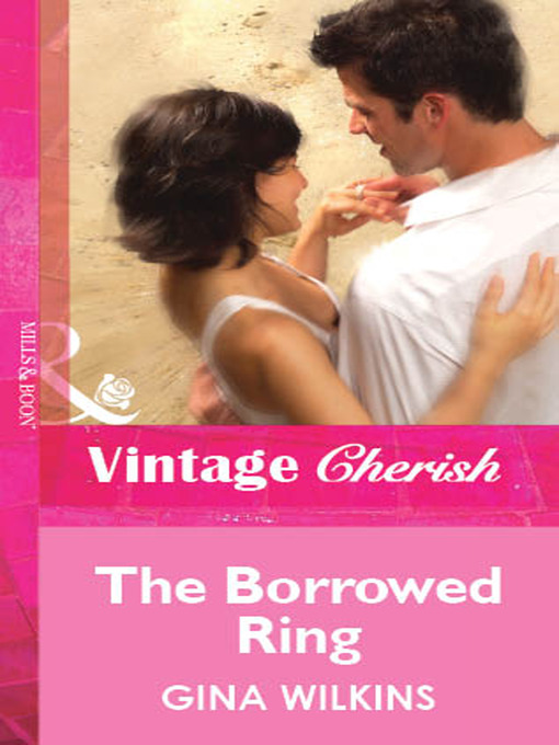 Title details for The Borrowed Ring by Gina Wilkins - Available